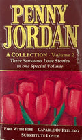 Jordan, Penny: A Collection - Volume 2: Fire with Fire, Capable of Feeling and Substitute Lover