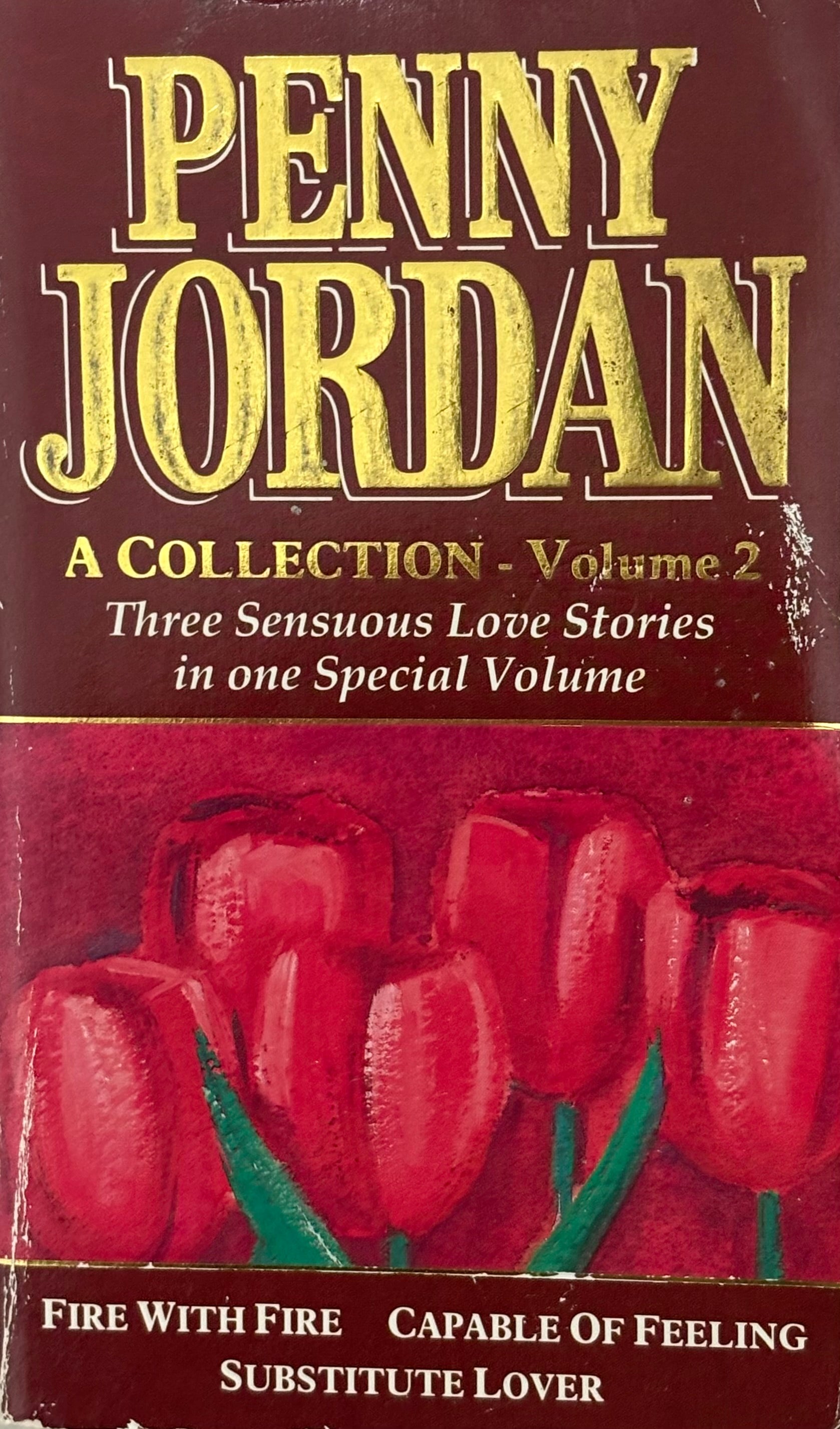 Jordan, Penny: A Collection - Volume 2: Fire with Fire, Capable of Feeling and Substitute Lover
