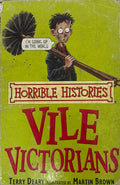 Brown, Martin and Deary, Terry: Horrible Histories, Vile Victorians