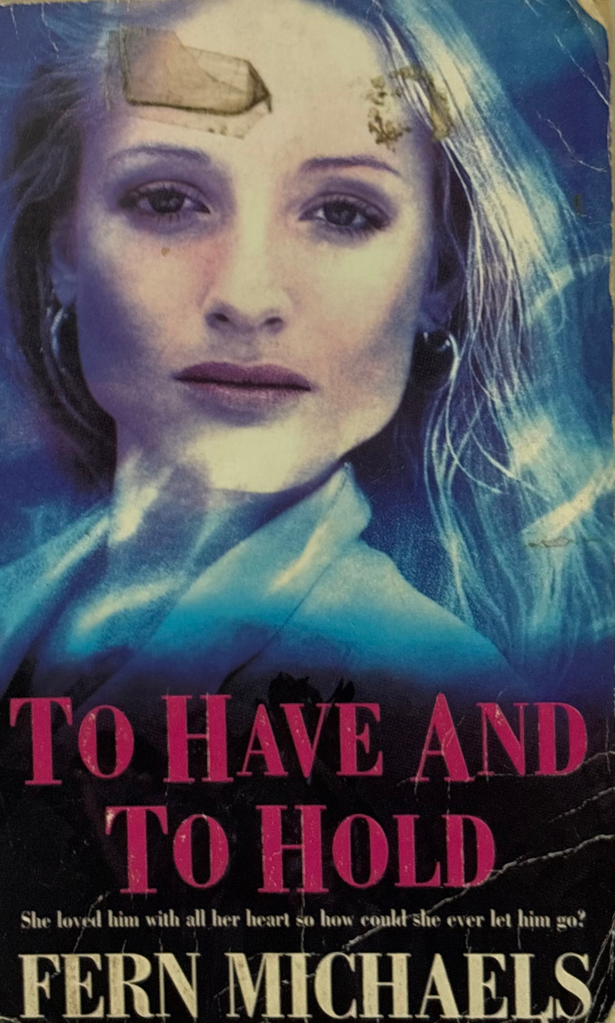 Michaels, Fern: To Have and to Hold