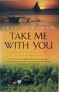 Newsham, Brad: Take Me With You